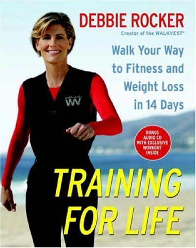 Training for Life: Walk Your Way to Fitness and Weight Loss in 14 Days ...