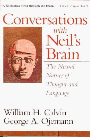 Conversations With Neil's Brain: The Neural Nature Of Thought And Language