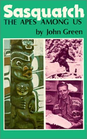 洋書 Sasquatch: The Apes Among Us by Green Sasquatch: The Apes Among Us by John Willison Green | Goodreads
