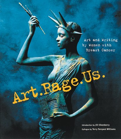 Art.Rage.Us.: Art and Writing by Women with Breast Cancer
