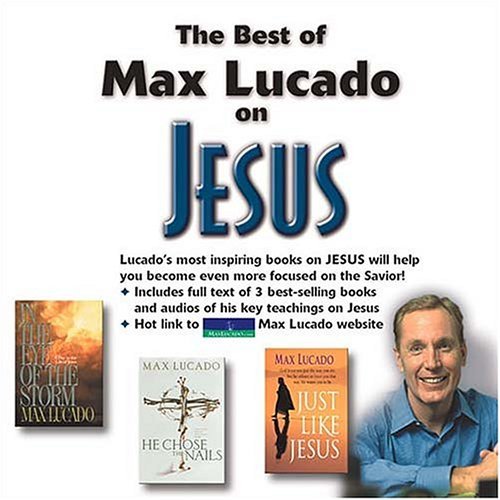 The Best of Max Lucado on Jesuso by Max Lucado Goodreads