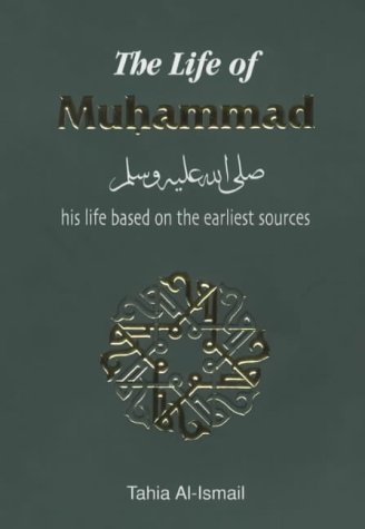 The Life of Muhammad: His Life Based on the Earliest Sources