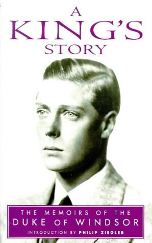 A King's Story: The Memoirs of H.R.H. the Duke of Windsor K.G.