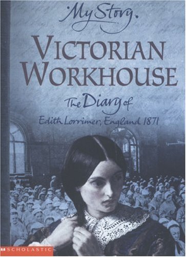 Victorian Workhouse: The Diary of Edith Lorrimer, England, 1871