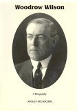 Woodrow Wilson: A Biography