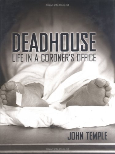 Deadhouse: Life in a Coroner s Office