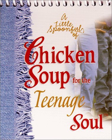 A Little Spoonful of Chicken Soup for the Teenage Soul by Jack Canfield ...