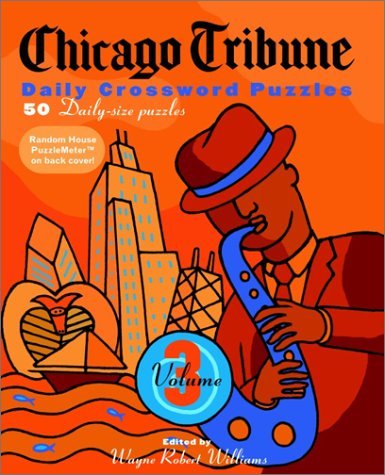Chicago Tribune Daily Crossword Puzzles, Volume 3 by Wayne Robert ...
