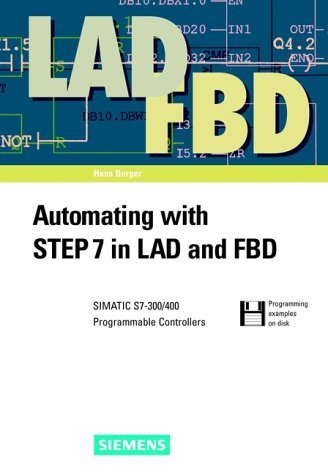 Automating with STEP7 in LAD and FDB: SIMATIC S7-300/400 Programmable ...