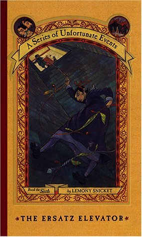 The Ersatz Elevator (A Series of Unfortunate Events, Book 6)