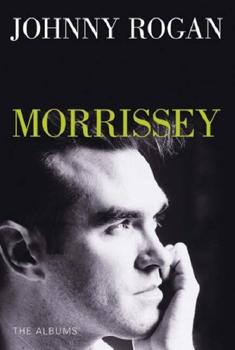 Morrissey: The Albums by Johnny Rogan | Goodreads