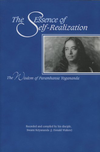 The Essence of Self-realization: The Wisdom of Paramahansa Yogananda