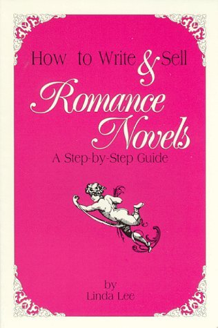 How to Write & Sell Romance Novels: A Step-By-Step Guide by Linda Lee ...