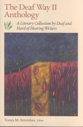 The Deaf Way II Anthology: A Literary Collection by Deaf and Hard of Hearing Writers