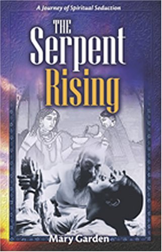 The Serpent Rising: A Journey Of Spiritual Seduction