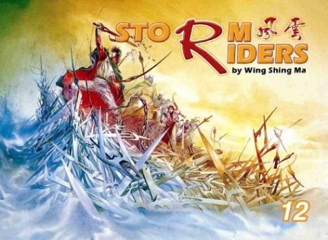 Storm Riders, Volume 12 (Storm Riders, #12) by Wing Shing Ma | Goodreads