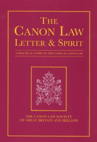 The Canon Law: Letter & Spirit : A Practical Guide to the Code of Canon ...