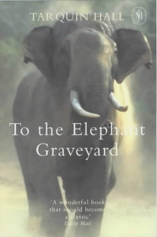 To the Elephant Graveyard : A True Story of the Hunt for a Man-Killing Indian Elephant cover