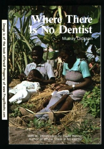 Murray Dickson Where There Is No Dentist