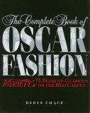 The Complete Book of Oscar Fashion: 75 Years of Glamour on the Red Carpet