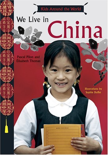 We Live in China (Kids Around the World) by Pascal Pilon | Goodreads