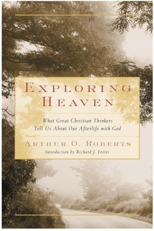 Exploring Heaven: What Great Christian Thinkers Tell Us About Our