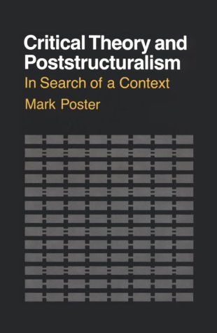 Critical Theory and Poststructuralism: In Search of a Context/Including ...