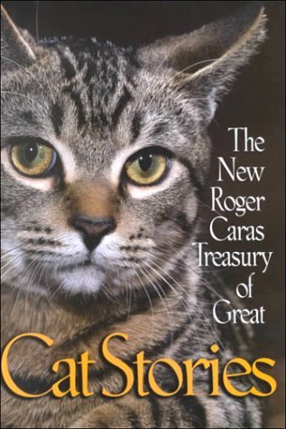 The New Roger Caras Treasury of Cat Stories by Roger A. Caras | Goodreads