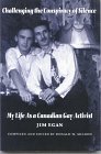 Challenging the Conspiracy of Silence: My Life As a Canadian Gay Activist