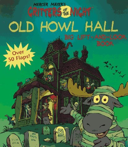 Critters of the Night. Old Howl Hall Big Lift-And-look Book book cover