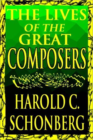 The Lives Of The Great Composers Part 1 Of 2 by Harold C. Schonberg ...