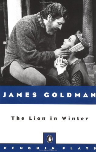 The Lion in Winter (Penguin Plays) by James Goldman | Goodreads