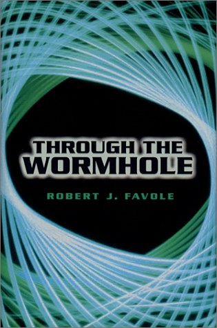 Through the Wormhole by Robert J. Favole | Goodreads