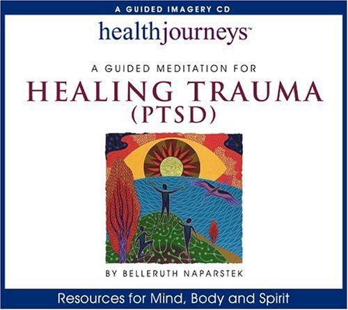 A Guided Meditation for Healing Trauma: Ptsd by Belleruth Naparstek ...