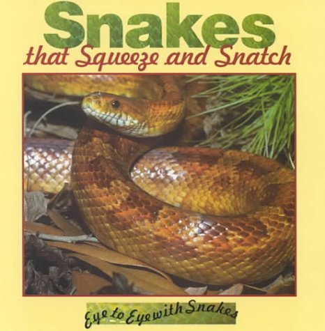 Snakes That Squeeze and Snatch by Lynn M. Stone | Goodreads
