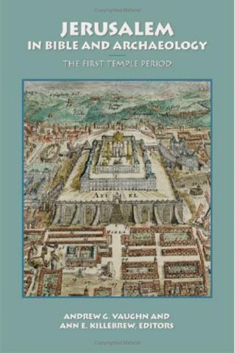 Jerusalem in Bible and Archaeology: The First Temple Period (Symposium Series by Andrew G ...