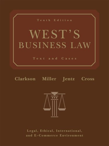 West's Business Law: Text and Cases - Legal, Ethical