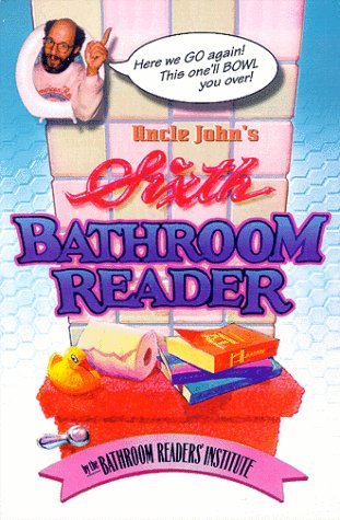 Uncle John's Sixth Bathroom Reader by Bathroom Readers' Institute ...