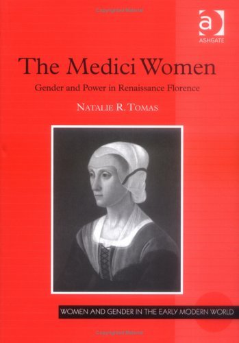 The Medici Women: Gender and Power in Renaissance Florence
