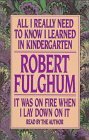 All I Really Need to Know I Learned in Kindergarten; It Was on Fire When I Lay Down on It book cover