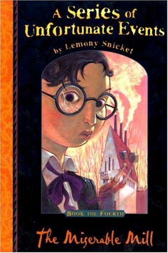 The Miserable Mill (A Series of Unfortunate Events, #4)