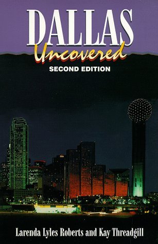 Dallas Uncovered 2ed by Kay McCasland Threadgill | Goodreads