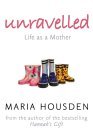 Unravelled: The True Story of a Woman Who Dared to Become a Different Kind of Mother cover