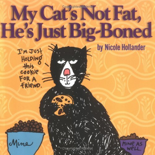 My Cat's Not Fat, He's Just BigBoned by Nicole Hollander Goodreads