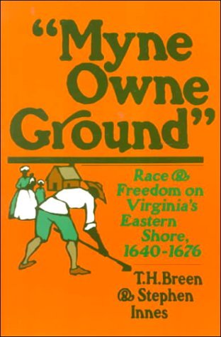 Myne Owne Ground: Race and Freedom on Virginia's Eastern Shore, 1640-1676