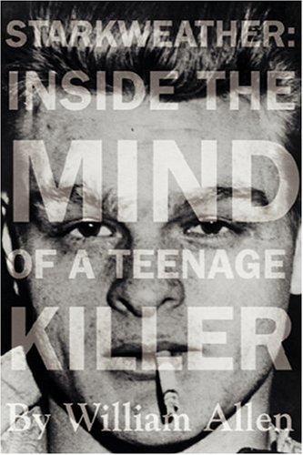 Starkweather: Inside the Mind of a Teenage Killer
