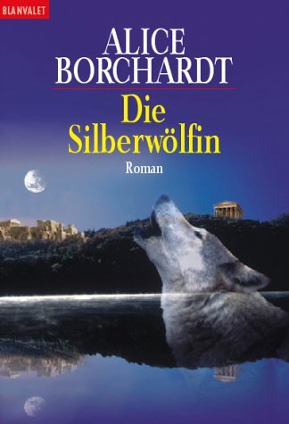 Die Silberwölfin by Alice Borchardt | Goodreads
