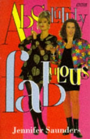Stay Fabulous Script '''ABSOLUTELY FABULOUS'': THE SCRIPTS (BBC)' by Jennifer Saunders ...
