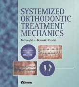 Systemized Orthodontic Treatment Mechanics by Richard P. McLaughlin BS ...