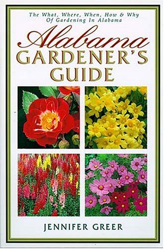 Alabama Gardener's Guide The What, Where, When, How & Why Of Gardening ...